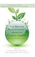 The Health Practitioner's Guide to Climate Change edito da Taylor & Francis Ltd