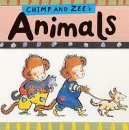 Chimp And Zee's Animals di Catherine Anholt, Laurence Anholt edito da Frances Lincoln Publishers Ltd
