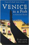 Venice is a Fish: A Cultural Guide di Tiziano Scarpa edito da Profile Books Ltd