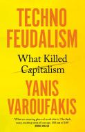 Techno-Feudalism di Yanis Varoufakis edito da Random House UK Ltd