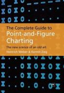 The Complete Guide to Point-And-Figure Charting di Heinrich Weber, Kermit Zieg edito da Harriman House Ltd