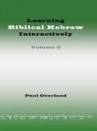 Learning Biblical Hebrew Interactively di Paul Overland edito da Sheffield Phoenix Press