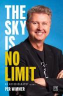 The Sky Is No Limit: An Autobiography (Volume One) di Per Wimmer edito da LID PUB