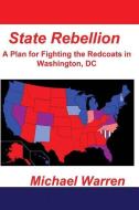 STATE REBELLION di Michael Warren edito da RIGHTER PUB CO