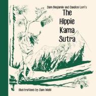 The Hippie Kama Sutra di Sam Benjamin, Candice Lori edito da Rare Bird Books