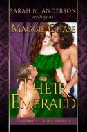 Their Emerald: A Historical Western Menage Novel di Sarah M. Anderson, Maggie Chase edito da LIGHTNING SOURCE INC