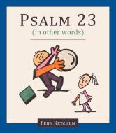 Psalm 23 (in other words) di Penn Ketchum edito da Walnut Street Books
