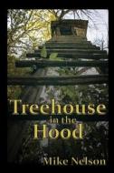 Treehouse in the Hood di Mike Nelson edito da Createspace Independent Publishing Platform