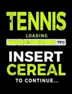 Tennis Loading 75% Insert Cereal to Continue: Blank Sketch Book 8.5 X 11 - Tennis Players V1 di Dartan Creations edito da Createspace Independent Publishing Platform
