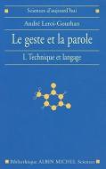 Geste Et La Parole - Tome 1 (Le) di Andre Leroi-Gourhan edito da ALBIN MICHEL