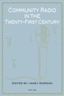 Community Radio in the Twenty-First Century edito da Lang, Peter