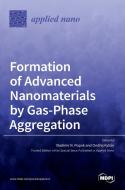 Formation of Advanced Nanomaterials by Gas-Phase Aggregation edito da MDPI AG