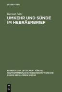 Umkehr Und Sunde Im Hebraerbrief di Hermut L. Hr, Hermut Lohr edito da Walter de Gruyter