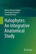Halophytes: An Integrative Anatomical Study di Marius-Nicusor Grigore, Lacramioara Ivanescu, Constantin Toma edito da Springer-Verlag GmbH