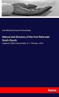 Manual and Directory of the First Reformed Dutch Church di First Reformed Church of Schenectady edito da hansebooks