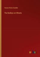 The Bodleys on Wheels di Horace Elisha Scudder edito da Outlook Verlag