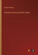 Education Abroad, and Other Papers di Birdsey Northrop edito da Outlook Verlag