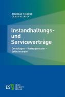 Fischer, A: Instandhaltungs- und Serviceverträge di Andreas Fischer, Claus Ullrich edito da Schmidt, Erich Verlag