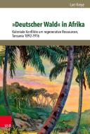 »Deutscher Wald« in Afrika di Lars Kreye edito da Vandenhoeck + Ruprecht