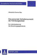 Das personale Verhaltensunrecht der Fahrlässigkeitstat di Alexandra Kremer-Bax edito da Lang, Peter GmbH