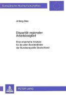 Disparität regionaler Arbeitslosigkeit di Jinfang Mao edito da Lang, Peter GmbH