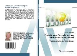 Einsatz von Crowdsourcing im Innovationsprozess di Daniela Hinterleitner edito da AV Akademikerverlag