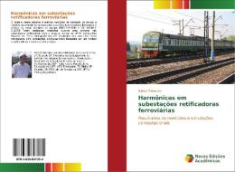 Harmônicas em subestações retificadoras ferroviárias di Rafael Zakowicz edito da Novas Edições Acadêmicas