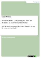 Modern Media - Chances and risks for students in their social networks di Sarah Müller edito da GRIN Verlag