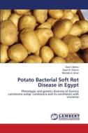 Potato Bacterial Soft Rot Disease in Egypt di Said I. Behiry, Saad M. Shama, Mostafa A. Amer edito da LAP Lambert Academic Publishing
