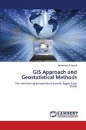 GIS Approach and Geostatistical Methods di Mohamed A. Nasef edito da LAP Lambert Academic Publishing