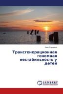 Transgeneracionnaya genomnaya nestabil'nost' u detej di Anna Agadzhanyan edito da LAP Lambert Academic Publishing