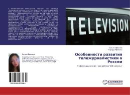 Osobennosti razvitiya telezhurnalistiki v Rossii di Kseniya Ermolova, Nadezhda Polyakova edito da LAP Lambert Academic Publishing