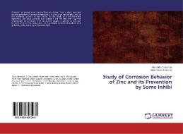 Study of Corrosion Behavior of Zinc and its Prevention by Some Inhibi di Harshida Chaudhari, Mahendrasinh Mahida edito da LAP Lambert Academic Publishing