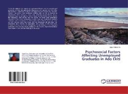 Psychosocial Factors Affecting Unemployed Graduates in Ado Ekiti di Ajayi Olubukola edito da LAP Lambert Academic Publishing