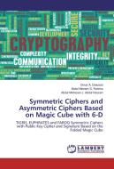 Symmetric Ciphers and Asymmetric Ciphers Based on Magic Cube with 6-D di Omar A. Dawood, Abdul Monem S. Rahma, Abdul Mohssen J. Abdul Hossen edito da LAP Lambert Academic Publishing