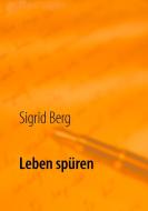 Leben spüren di Sigrid Berg edito da Books on Demand