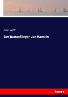 Der Rattenfänger von Hameln di Julius Wolff edito da hansebooks