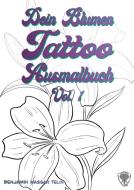 Dein Blumen Tattoo Ausmalbuch Vol.1 di Benjamin Wassan Telin edito da Books on Demand