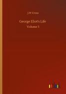 George Eliot's Life di J. W Cross edito da Outlook Verlag
