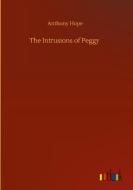 The Intrusions of Peggy di Anthony Hope edito da Outlook Verlag