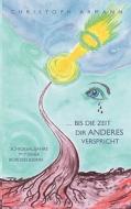 ... Bis Die Zeit Dir Anderes Verspricht di Christoph Armann edito da Books On Demand