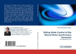 Sliding Mode Control of the Wound Rotor Synchronous Generator di Raúl Santiago Muñoz Aguilar edito da LAP Lambert Acad. Publ.