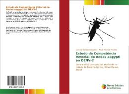 Estudo da Competência Vetorial do Aedes aegypti ao DENV-2 di Caroline Macedo Gonçalves, Paulo Filemon Pimenta edito da Novas Edições Acadêmicas