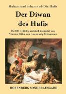 Der Diwan des Hafis di Muhammad Schams ad-Din Hafis edito da Hofenberg