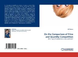 On the Comparison of Price and Quantity Competition di Jill Thinnes edito da LAP Lambert Acad. Publ.