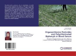Organochlorine Pesticides and Polychlorinated Biphenyls in Blood Serum di Sobia Khawaja, . Masarrat Yousuf edito da LAP Lambert Academic Publishing