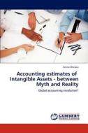Accounting estimates of   Intangible Assets - between Myth and Reality di Ionica Oncioiu edito da LAP Lambert Academic Publishing