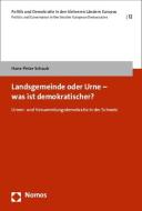Landsgemeinde oder Urne - was ist demokratischer? di Hans-Peter Schaub edito da Nomos Verlagsges.MBH + Co