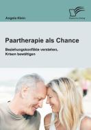 Paartherapie als Chance: Beziehungskonflikte verstehen, Krisen bewältigen di Angela Klein edito da Diplomica Verlag