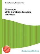November 2008 Carolinas Tornado Outbreak di Jesse Russell, Ronald Cohn edito da Book On Demand Ltd.